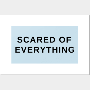 Scared of everything- a funny gift idea Posters and Art